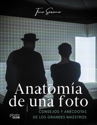 ANATOMIA DE UNA FOTO. CONSEJOS Y ANECDOTAS DE LOS GRANDES M