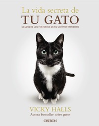 VIDA SECRETA DE TU GATO. DESCUBRE LOS MISTERIOS DE SU COMPO