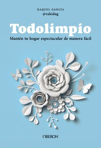TODOLIMPIO. MANTEN TU HOGAR ESPECTACULAR DE MANERA FACIL