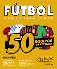 FUTBOL. 50 EQUIPOS DE LEYENDA