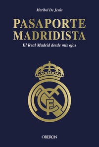PASAPORTE MADRIDISTA. EL REAL MADRID DESDE MIS OJOS
