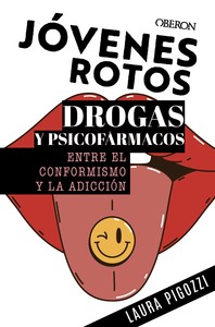 JOVENES ROTOS. DROGAS Y PSICOFARMACOS: ENTRE EL CONFORMISMO