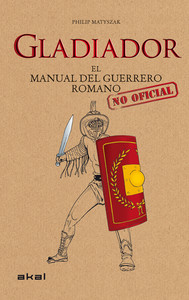 GLADIADOR: MANUAL GUERRERO ROMANO