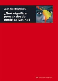 QUE SIGNIFICA PENSAR DESDE AMERICA LATINA