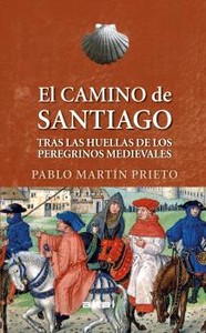 CAMINO DE SANTIAGO. TRAS LAS HUELLAS PEREGRINOS MEDIEVALES