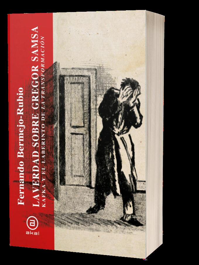 VERDAD SOBRE GREGOR SAMSA. KAFKA Y EL LABERINTO DE LA TRANSFORMACIÓN