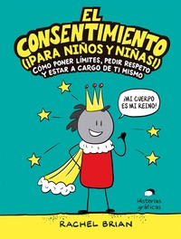 CONSENTIMIENTO, EL (PARA NIÑOS Y NIÑAS!)