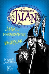 DOS CUENTOS CON JUAN. JUAN Y EL MATAGIGANTES Y BRUJ
