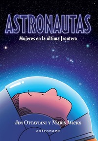ASTRONAUTAS. MUJERES EN LA ULTIMA FRONTERA