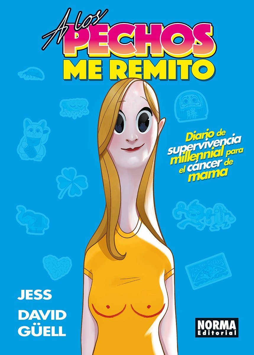 A LOS PECHOS ME REMITO. MANUAL DE SUPERVIVENCIA MILLENIAL PARA EL CÁNCER DE MAMA