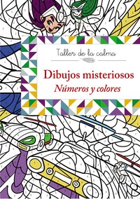 TALLER DE LA CALMA. DIBUJOS MISTERIOSOS. NUMEROS Y COLORES