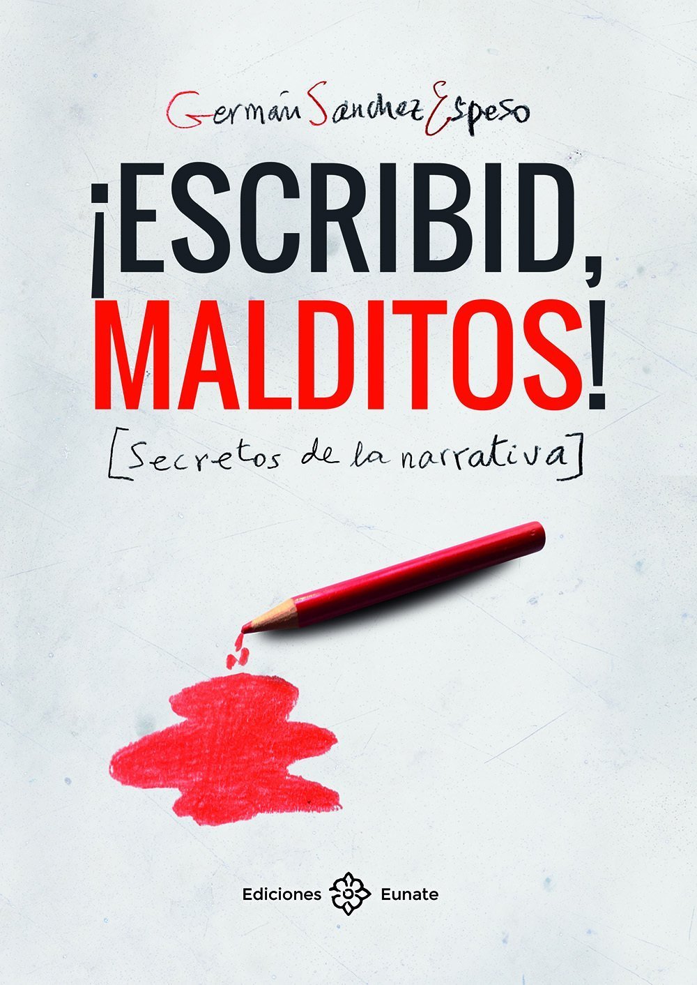 ESCRIBID, MALDITOS! SECRETOS DE LA NARRATIVA