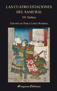 CUATRO ESTACIONES DEL SAMURAI. 101 HAIKUS