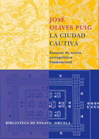 CIUDAD CAUTIVA. ENSAYOS DE TEORIA SOCIOPOLITICA FUNDAMENTAL