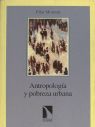 ANTROPOLOGIA Y POBREZA URBANA