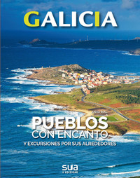 GALICIA. PUEBLOS CON ENCANTO Y EXCURSIONES POR SUS ALREDEDO