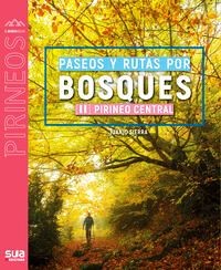 PASEOS Y RUTAS POR BOSQUES, 2 PIRINEO CENTRAL