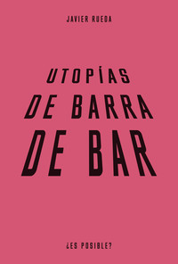 UTOPIAS DE BARRA DE BAR. VIDA EN COMUN Y FUTUROS RURALES EN