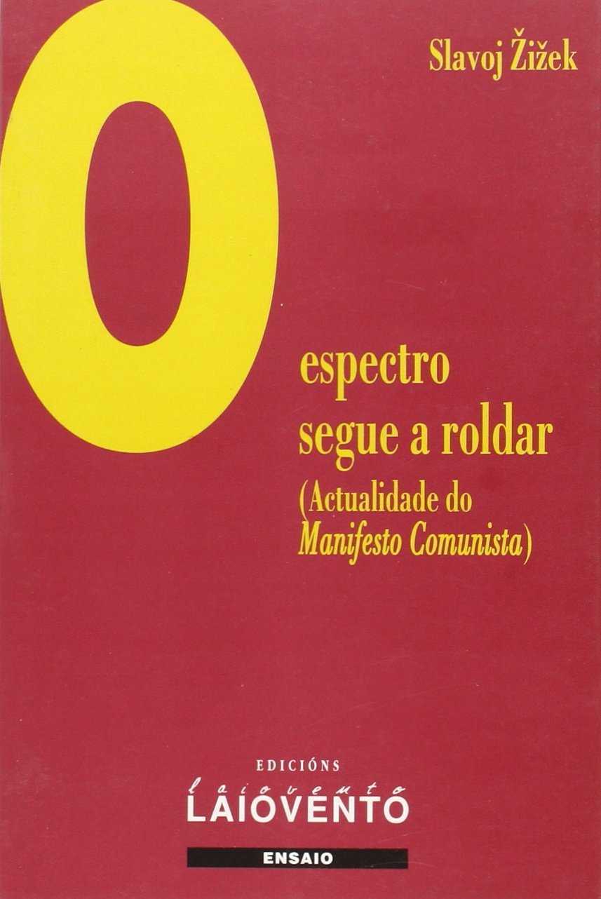 O ESPECTRO SEGUE A ROLDAR (ACTUALIDADE DO MANIFESTO COMUNISTA)