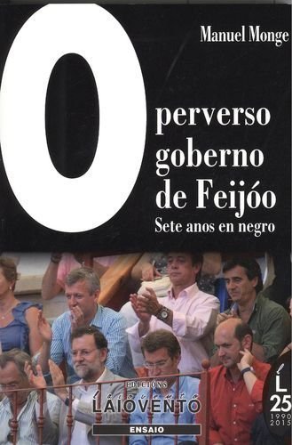 O PERVERSO GOBERNO DE FEIJÓO. SETE ANOS EN NEGRO
