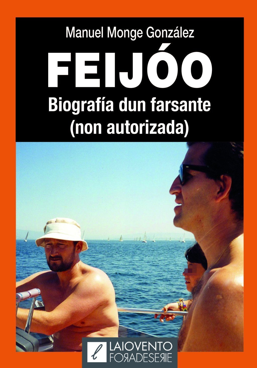 FEIJÓO. BIOGRAFÍA DUN FARSANTE (NON AUTORIZADA)