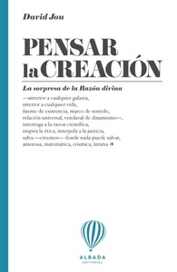 PENSAR LA CREACION. LA SORPRESA DE LA RAZON DIVINA