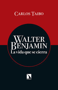 WALTER BENJAMIN LA VIDA QUE SE CIERRA
