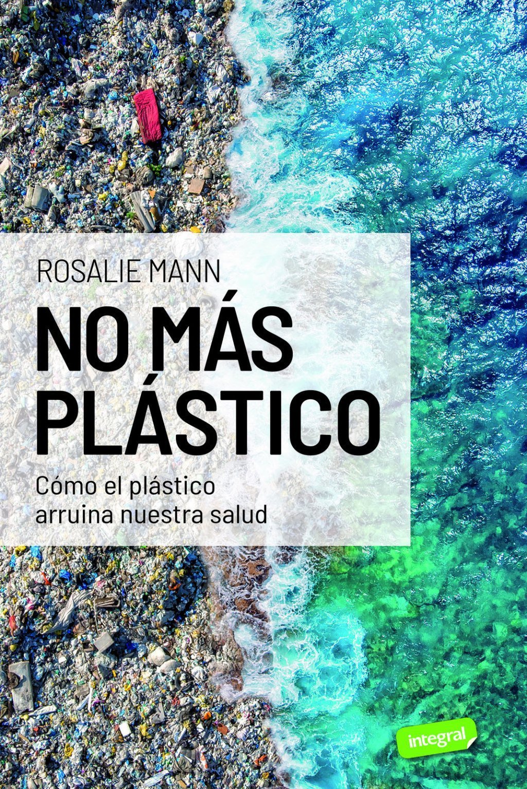 NO MÁS PLÁSTICO. CÓMO EL PLÁSTICO ARRUINA NUESTRA SALUD