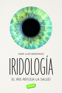 IRIDOLOGIA. EL IRIS REFLEJA LA SALUD