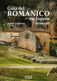 GUIA DEL ROMANICO EN ESPAÑA DE LA A A LA Z