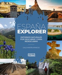 ESPAÑA EXPLORER. ENTORNOS NATURALES POR DESCUBRIR Y REDESCU