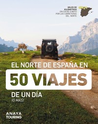 NORTE DE ESPAÑA EN 50 VIAJES DE UN DIA
