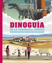 DINOGUIA PENINSULA IBERICA. GUIA ILUSTRADA PARA CONOCER NUE