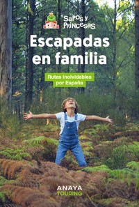 ESCAPADAS EN FAMILIA. RUTAS INOLVIDABLES POR ESPAÑA