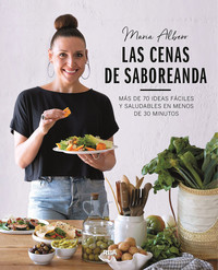 CENAS DE SABOREANDA. MAS DE 70 IDEAS FACILES Y SALUDABLES E