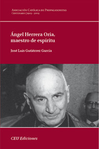 ANGEL HERRERA ORIA, MAESTRO DE ESPIRITU