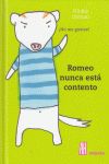 ROMEO NUNCA ESTA CONTENTO