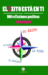 EXITO ESTA EN TI: 100 REFLEXIONES POSITIVAS