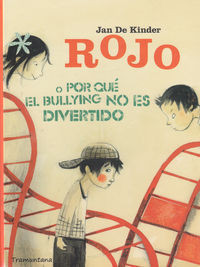 ** ROJO: POR QUE EL BULLYNG NO ES DIVERTIDO