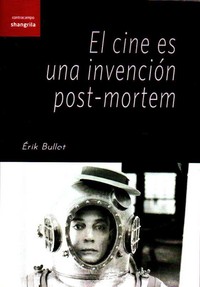 CINE ES UNA INVENCION POST-MORTEM