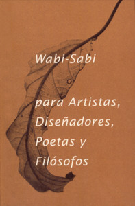 WABI-SABI PARA ARTISTAS DISEÑADORES POETAS Y FILOSOFOS