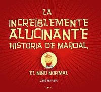 INCREIBLEMENTE ALUCINANTE HISTORIA DE MARCIAL, NIÑO NORMAL