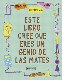 ESTE LIBRO CREE QUE ERES UN GENIO MATES