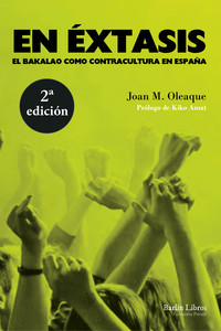 EN EXTASIS. EL BAKALAO COMO CONTRACULTURA EN ESPAÑA. 2ªED