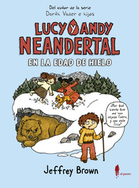 LUCY Y ANDY NEANDERTAL. EDAD DE HIELO