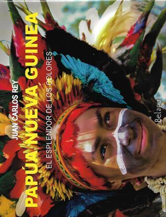 PAPÚA NUEVA GUINEA. EL ESPLENDOR DE LOS COLORES