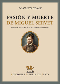 ** PASION Y MUERTE MIGUEL SERVET