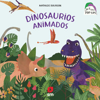 DINOSAURIOS ANIMADOS. MI PRIMER LIBRO CON POP-UPS