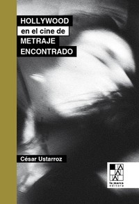 HOLLYWOOD EN EL CINE DE METRAJE ENCONTRADO