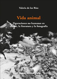 VIDA ANIMAL. FIGURACIONES NO HUMANAS EN CINE, LITERATURA
